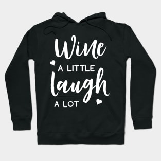 Wine A Little Laugh A Lot Hoodie